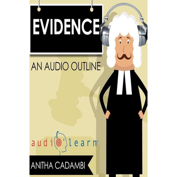 Evidence Law AudioLearn Audio Law Outlines Paperback 1533033005 9781533033000 AudioLearn Legal Content Team