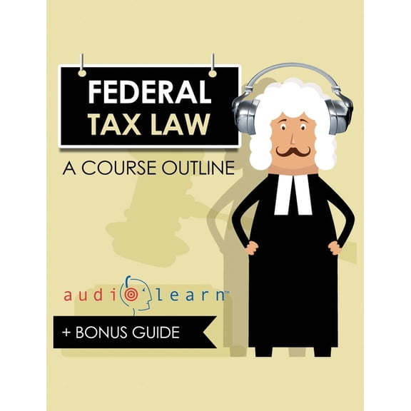 Federal Tax Law AudioLearn: A Course Outline (Paperback) by Audiolearn Content Team