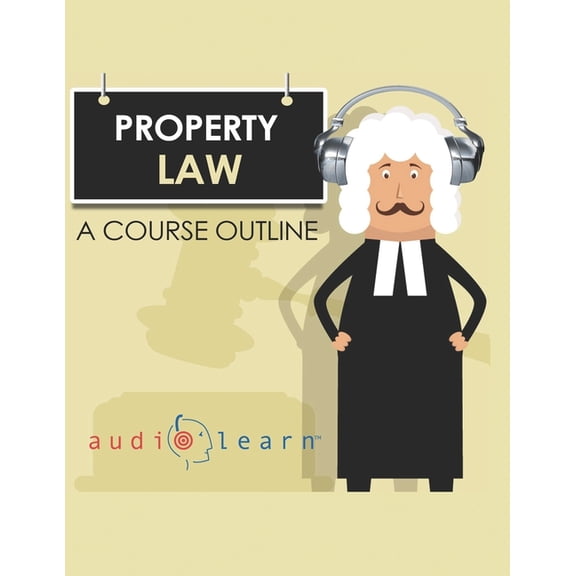 Law School Course Outlines: Property Law AudioLearn: A Course Outline (Paperback)