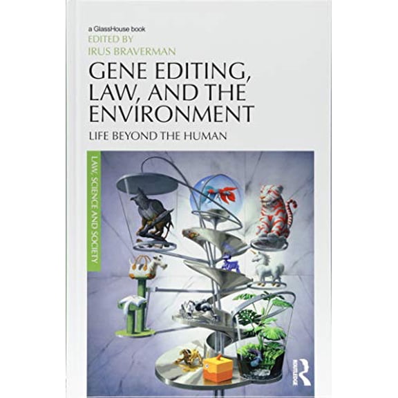 Pre-Owned Law, Science and Society Gene Editing, Law, and the Environment: Life Beyond the Human, (Hardcover)