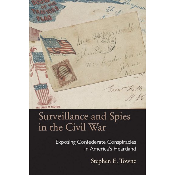 Law Society & Politics in the Midwest: Surveillance and Spies in the Civil War : Exposing Confederate Conspiracies in America’s Heartland (Hardcover)