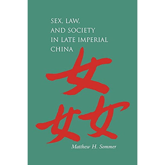 Pre-Owned Sex, Law, and Society in Late Imperial China (Paperback 9780804745598) by Matthew H Sommer