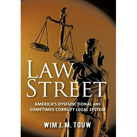 Pre-Owned Law Street : America s Dysfunctional and Sometimes Corrupt Legal System (Hardcover) 9781462008742
