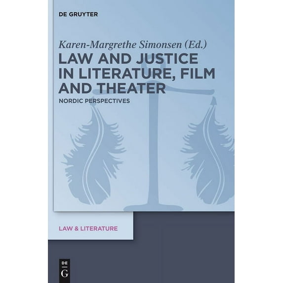 Law & Literature Law and Justice in Literature, Film and Theater: Nordic Perspectives, Book 5, (Hardcover)