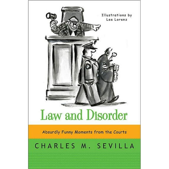 Law and Disorder: Absurdly Funny Moments from the Courts, (Paperback)