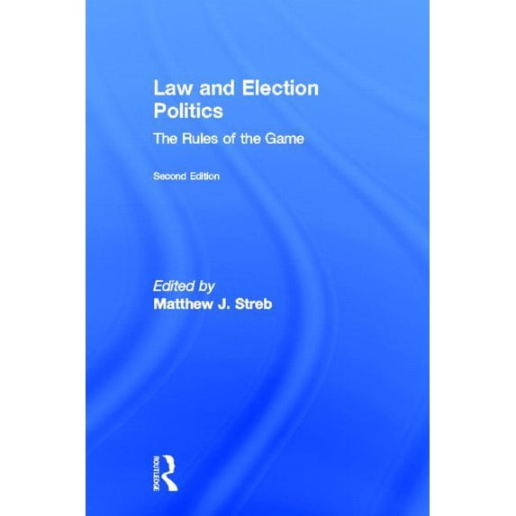 Law and Election Politics: The Rules of the Game, (Hardcover)
