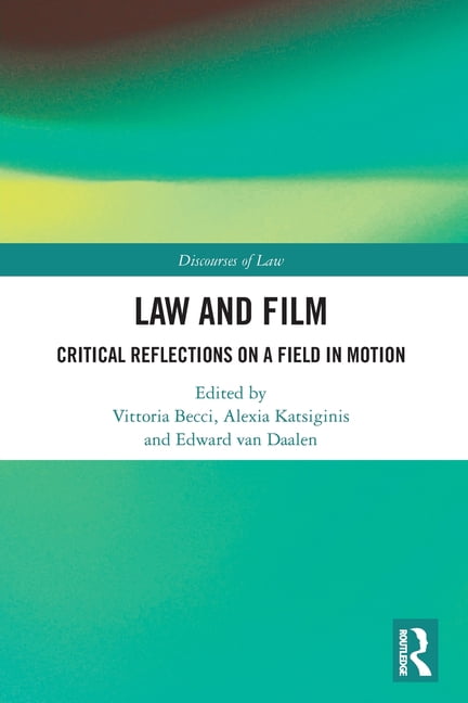 Discourses of Law Law and Film: Critical Reflections on a Field in Motion, (Paperback)
