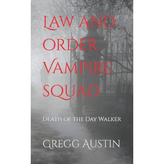 Law and Order Vampire Squad: Death of the Day Walker: Law and Order Vampire Squad : Death of the Day Walker (Series #1) (Paperback)