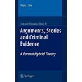 thumbnail image 1 of Law and Philosophy Library Arguments, Stories and Criminal Evidence: A Formal Hybrid Theory, Book 92, (Hardcover), 1 of 1