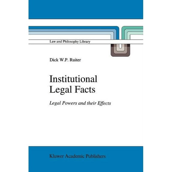 Law and Philosophy Library Institutional Legal Facts: Legal Powers and Their Effects, Book 18, (Paperback)