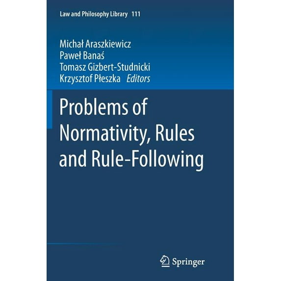 Law and Philosophy Library Problems of Normativity, Rules and Rule-Following, Book 111, (Paperback)