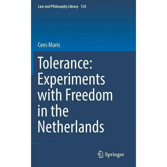 Law and Philosophy Library Tolerance: Experiments with Freedom in the Netherlands, Book 124, (Hardcover)
