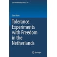 thumbnail image 1 of Law and Philosophy Library Tolerance: Experiments with Freedom in the Netherlands, Book 124, (Paperback), 1 of 1