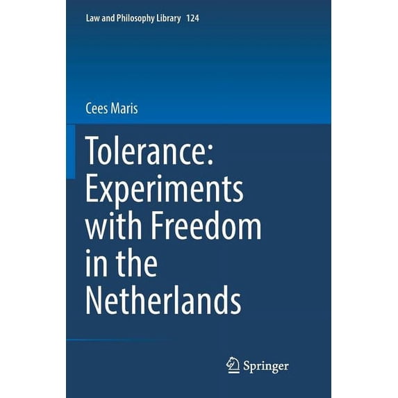 Law and Philosophy Library Tolerance: Experiments with Freedom in the Netherlands, Book 124, (Paperback)