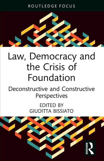 Law and Politics Law, Democracy and the Crisis of Foundation: Deconstructive and Constructive Perspectives, (Paperback)