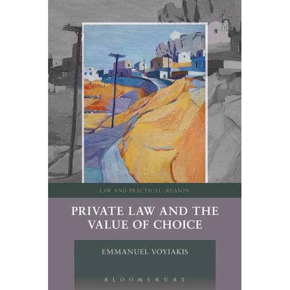 Law and Practical Reason Private Law and the Value of Choice, (Paperback)