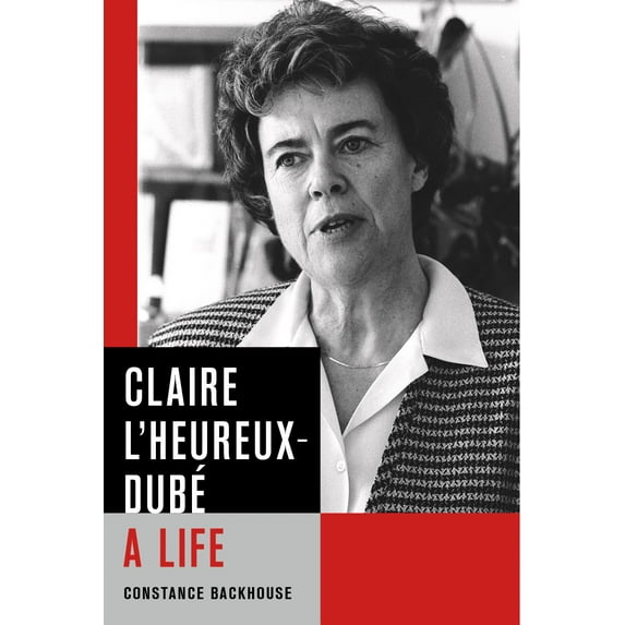 Law and Society: Claire L’Heureux-Dubé : A Life (Hardcover)