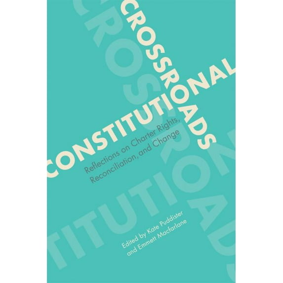 Pre-Owned Law and Society: Constitutional Crossroads : Reflections on Charter Rights, Reconciliation, and Change (Paperback)
