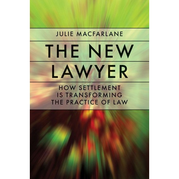 Pre-Owned The New Lawyer: How Settlement Is Transforming the Practice of Law (Hardcover) 0774814357 9780774814355
