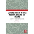 thumbnail image 1 of Law and Society in Later Medieval England and Ireland: Essays in Honour of Paul Brand, (Hardcover), 1 of 1