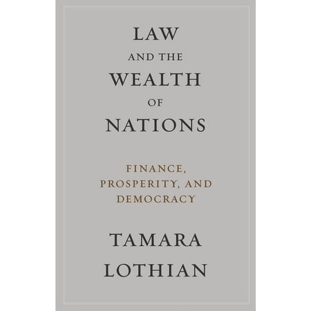 Law and the Wealth of Nations: Finance, Prosperity, and Democracy, (Hardcover)