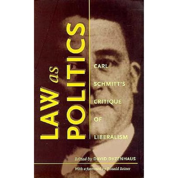 Pre-Owned Law as Politics : Carl Schmitt's Critique of Liberalism (Paperback) 9780822322443