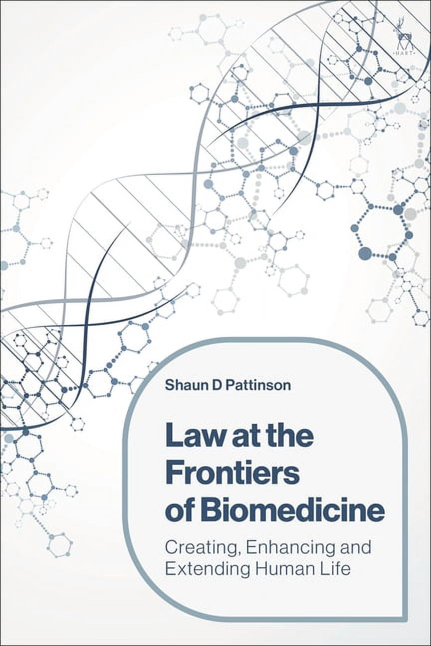 Law at the Frontiers of Biomedicine: Creating, Enhancing and Extending Human Life, (Paperback)