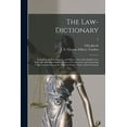 thumbnail image 1 of The Law-dictionary : Explaining the Rise, Progress, and Present State of the English Law; Defining and Interpreting the Terms or Words of Art; and Comprising Copious Information on the Subjects of Law, Trade, and Government; 2 (Paperback), 1 of 1