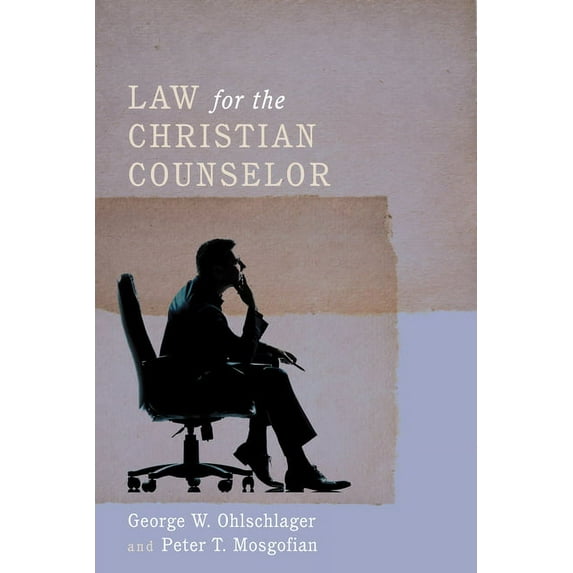 Law for the Christian Counselor (Paperback) by George W Ohlschlager, Peter T Mosgofian