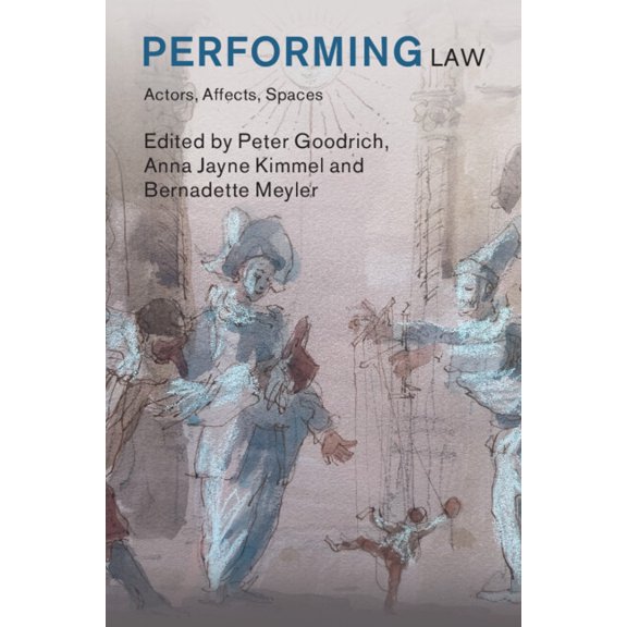 Law in Context Performing Law: Actors, Affects, Spaces, (Paperback)