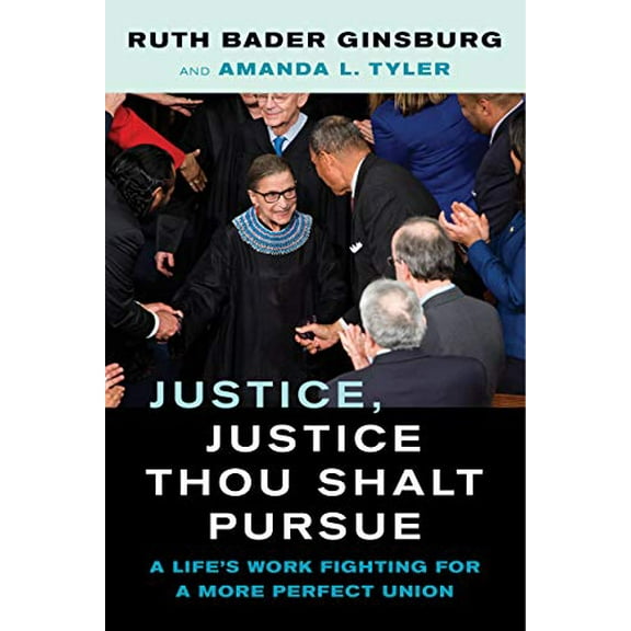 Pre-Owned Justice, Justice Thou Shalt Pursue : A Life's Work Fighting for a More Perfect Union (Hardcover) 9780520381926