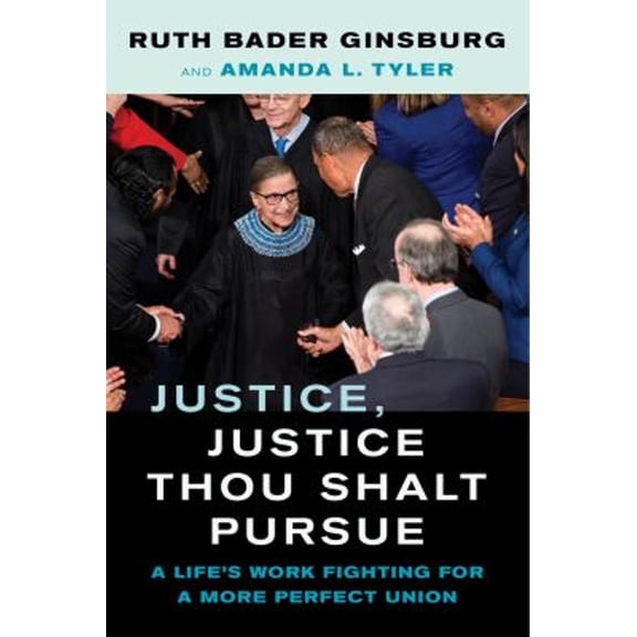 Pre-Owned Justice, Justice Thou Shalt Pursue : A Life's Work Fighting for a More Perfect Union (Hardcover) 9780520381926