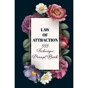 Law of Attraction 555 Technique Prompt Book Manifestation Exercise Journal & Workbook Using The 55x5 Manifestation Tech, Paperback