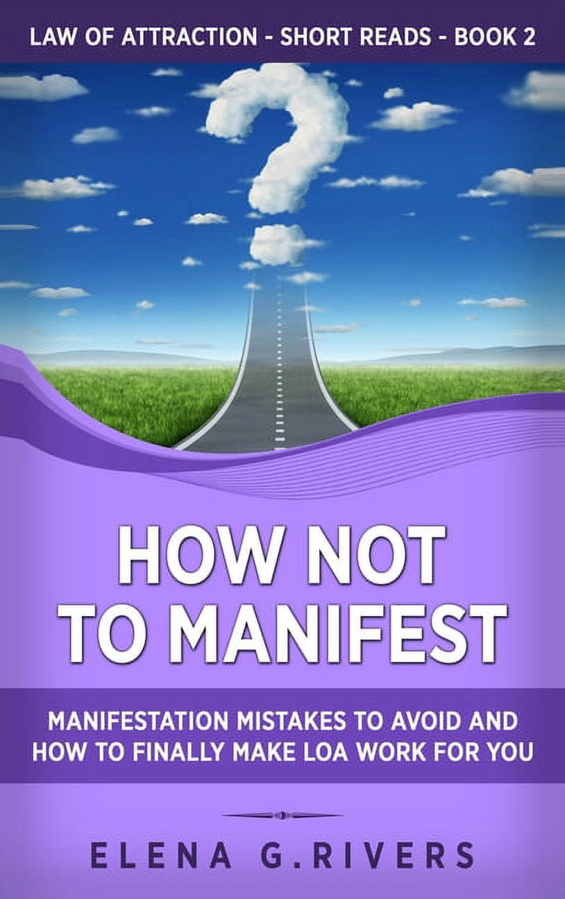 Law of Attraction Short Reads How Not to Manifest: Manifestation ...