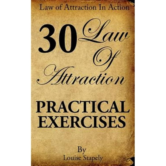 Law of Attraction in Action: Law of Attraction - 30 Practical Exercises (Paperback)