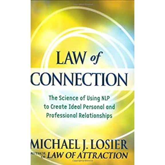 Pre-Owned Law of Connection: The Science of Using NLP to Create Ideal Personal and Professional Relationships (Hardcover) 044654504X 9780446545044