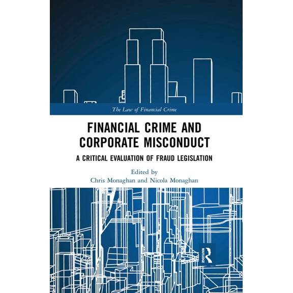 Law of Financial Crime Financial Crime and Corporate Misconduct: A Critical Evaluation of Fraud Legislation, (Paperback)
