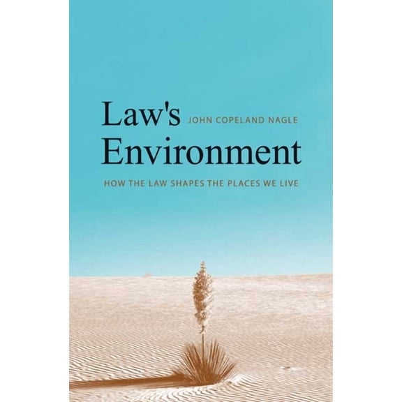 Law's Environment: How the Law Shapes the Places We Live, (Paperback)