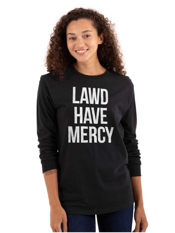 Lawd Have Mercy Funny South Country Long Sleeve TShirt Men Women Brisco Brands M