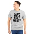 thumbnail image 1 of Lawd Have Mercy Funny South Country Men's Graphic T Shirt Tees Brisco Brands L, 1 of 6