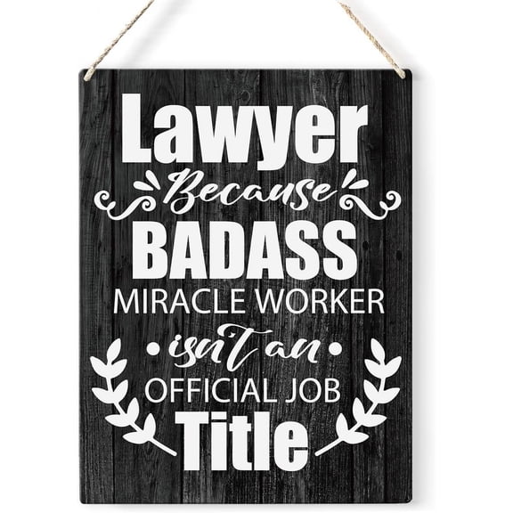 Lawer Quote Wood Sign Lawer Because Badass Miracle Worker Wooden Signs Rustic Hanging Plaque Home Wall Art 8x10 Sign Wall Decor for Home Office