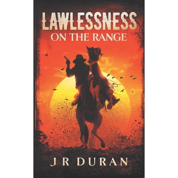 Lawlessness on the Range Paperback 1701851482 9781701851481 Joseph Duran