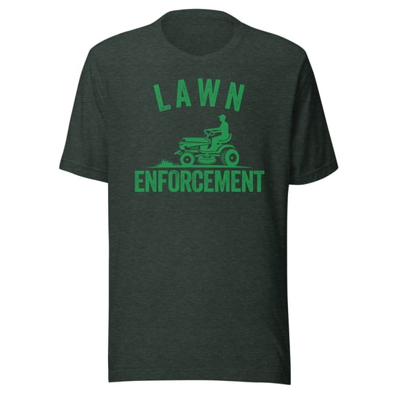 Lawn Enforcement Shirt, Unisex, Lawn Care Lover, Father’s Day, Lawn Aficionado Shirt, Lawn Pride Shirt, Lawncare, Yardwork, Gift for Him (Heather Forest, XL)