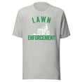 thumbnail image 1 of Lawn Enforcement Shirt, Unisex, father’s Day, Lawn Aficionado Shirt, Lawn Care Lover, Lawn Pride Shirt, Lawncare, Yardwork, Gift for Him (Athletic Heather, M), 1 of 1