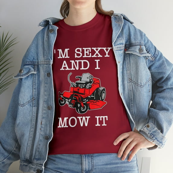 Lawn Mowing Landscaping Im Sexy And I Mow It T-Shirt