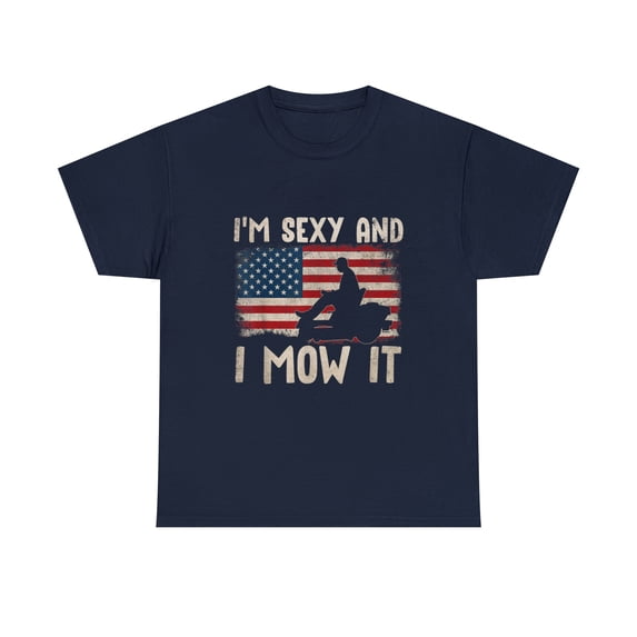 Lawn Mowing Shirt - Landscaping I'm Sexy And I Mow It Flag Tshirt