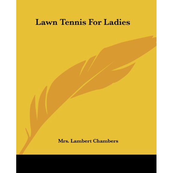 Lawn Tennis for Ladies Paperback 1419129287 9781419129285 Mrs Lambert Chambers