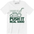 thumbnail image 1 of Lawn mower Garden Grass Push It Real Good Funny Humor Quote Men's Tee Shirt, 1 of 4