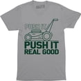thumbnail image 1 of Lawn mower Garden Grass Push It Real Good Funny Humor Quote Men's Tee Shirt, 1 of 4