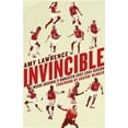 thumbnail image 1 of Lawrence, Amy Invincible : Inside Arsenal's Unbeaten 2003-04 Season, 1 of 1